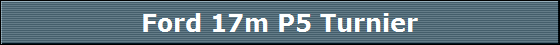 Ford 17m P5 Turnier