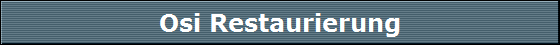 Osi Restaurierung